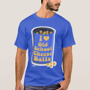 Old School Can Cheese Balls Saying T-Shirt