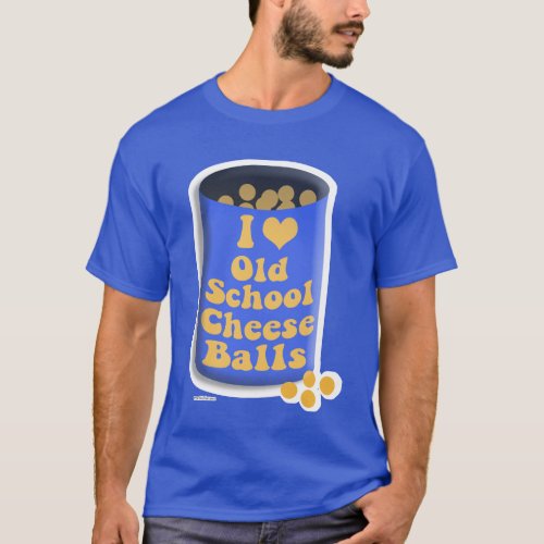 Old School Can Cheese Balls Saying T_Shirt