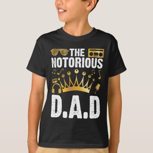 Old School Funny Hip Hop Fathers Day Notorious Dad T-Shirt