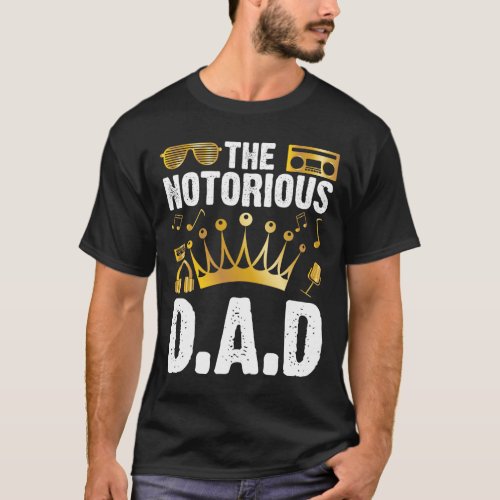 Old School Funny Hip Hop Fathers Day Notorious Dad T-Shirt
