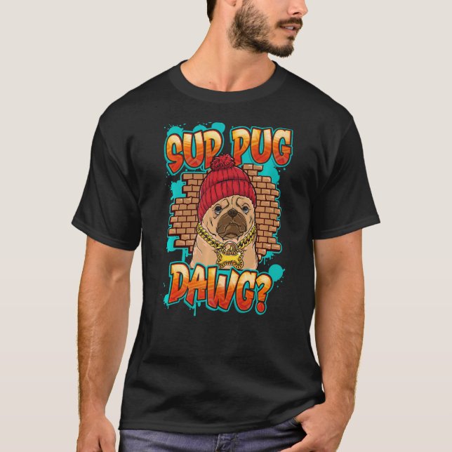 Old School Gangster Gangsta Thug Pug OG Sup Pug Da T-Shirt (Front)