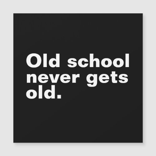 Old School Never Gets Old _ Funny Saying Sarcastic