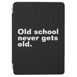 Old School Never Gets Old - Funny Saying Sarcastic iPad Air Cover