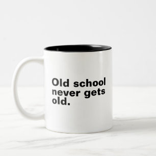 Old School Never Gets Old - Funny Saying Sarcastic Two-Tone Coffee Mug