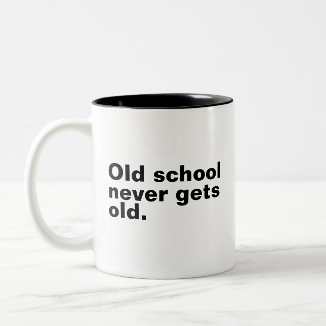 Old School Never Gets Old - Funny Saying Sarcastic Two-Tone Coffee Mug (Left)