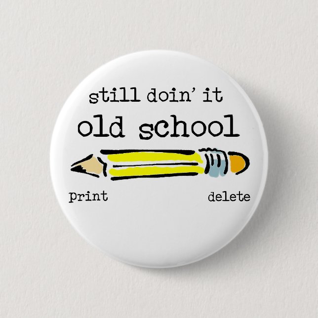 Old School Pencil Funny Button Humor (Front)