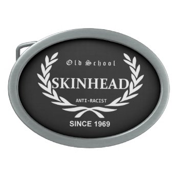 Old School Skinhead Anti-racist Since 1969 Oval Belt Buckle by andersARTshop at Zazzle