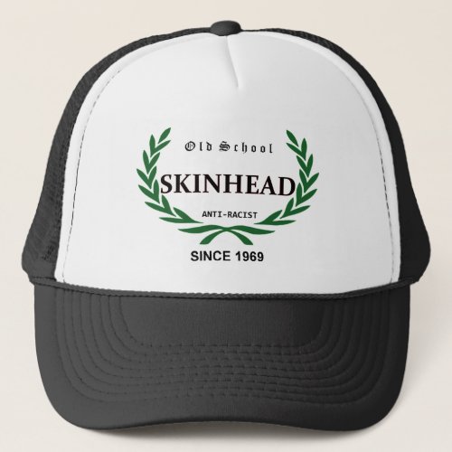 Old School Skinhead _ Anti_Racist _ Since 1969 Trucker Hat