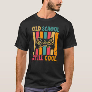 Old School Still Cool Retro Gamer T-Shirt