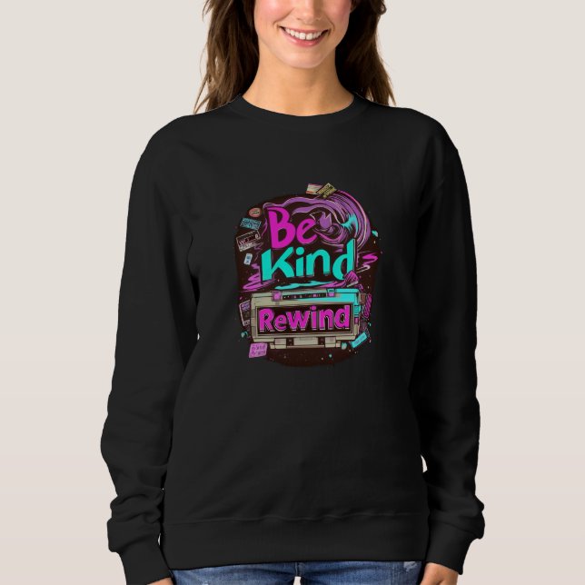 Old-School VCR Be Kind, Rewind 80s Video Rental No Sweatshirt (Front)