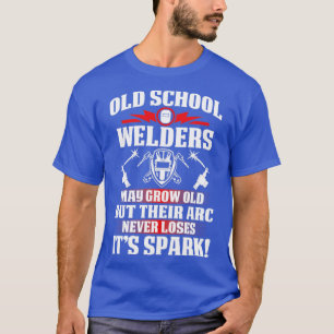 Old School Welder Proud Welder s For Welder Gift F T-Shirt