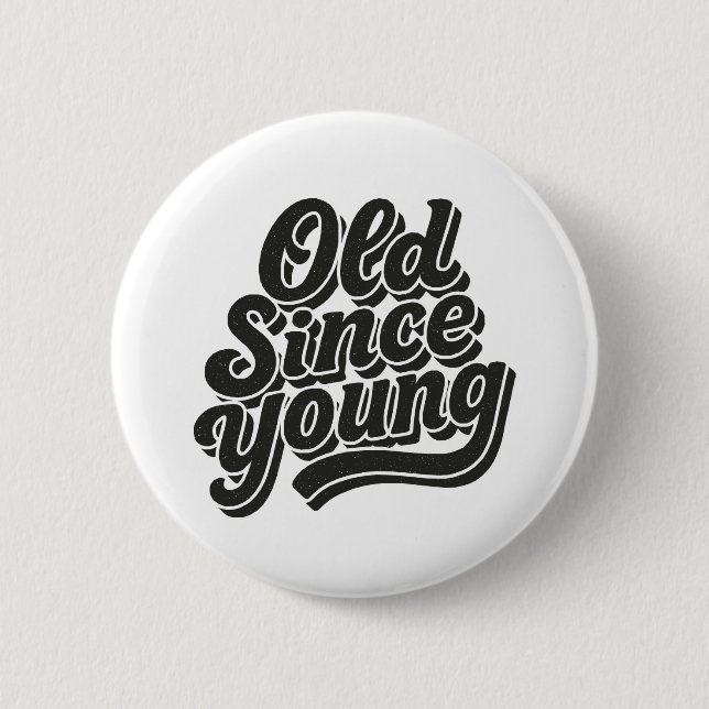 Old Since Young  Button (Front)