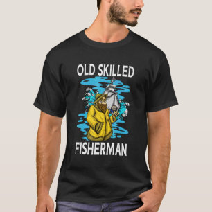 Old Skilled Fisherman Fisher Fishing T-Shirt