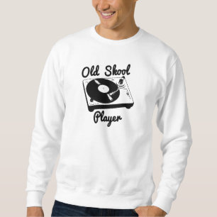 Old Skool Player Vinyl Record Turntable DJ Sweatshirt