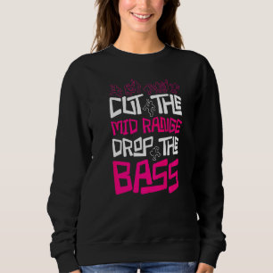 Old Skool Raver Cut The Mid Rage Drop The Bass Rav Sweatshirt