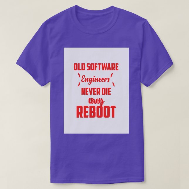 Old Software Engineers Never Die They Reboot Engin T-Shirt (Design Front)