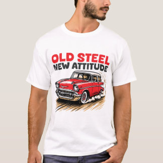 Old Steel, New Attitude T-Shirt