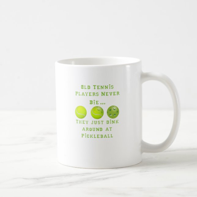 Old Tennis Players Never Die..They Just Pickleball Coffee Mug (Right)