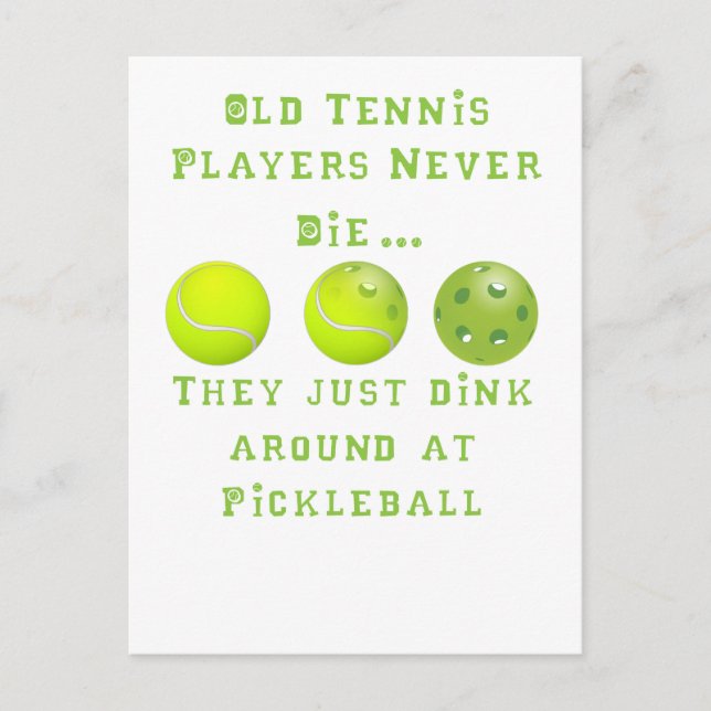 Old Tennis Players Never Die..They Just Pickleball Postcard (Front)