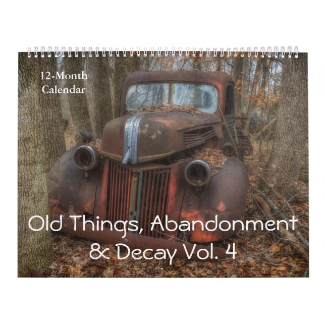 Old Things, Abandonment & Decay Vol. 4 Calendar (Cover)