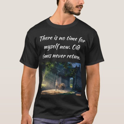 Old times never return T_Shirt