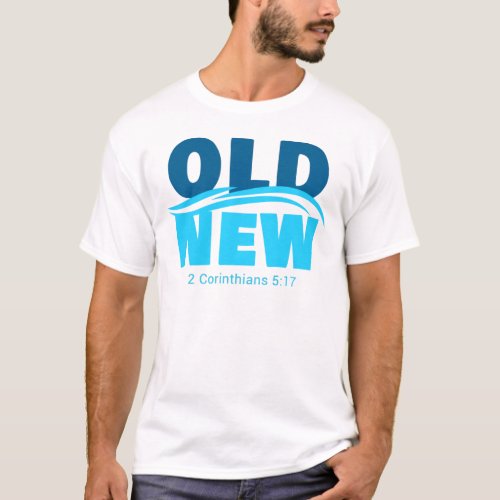 Old vs New Christian Faith Baptism Verse  T_Shirt