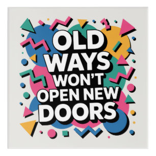 Old Ways Won't Open New Doors Acrylic Print