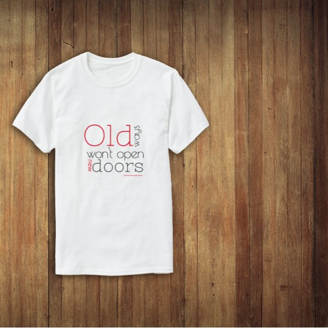 Old ways wont open new ways quote red black  T-Shirt (Creator Uploaded)