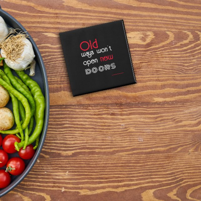 Old ways wont open new ways quote square magnet (Creator Uploaded)