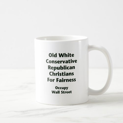 Old White Conservative Republicans For Fairness Coffee Mug