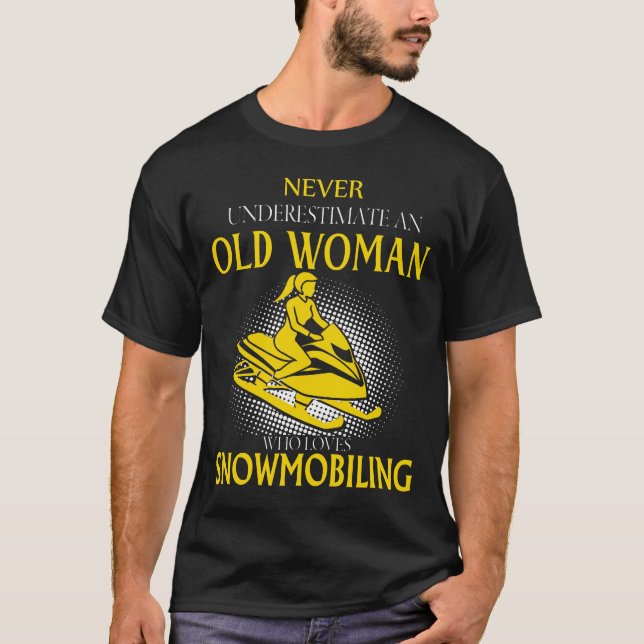 Old Woman Who Loves SNOWMOBILING T-Shirt (Front)