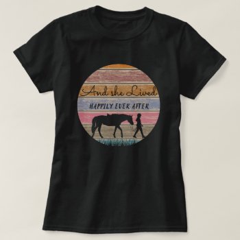 Old Wood  Horse Lover Happily Ever After T-shirt by PetsandVets at Zazzle