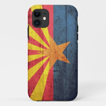 Old Wooden Arizona Flag Iphone 11 Case by FlagWare at Zazzle