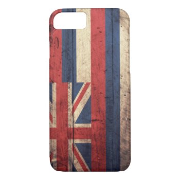 Old Wooden Hawaii Flag; Iphone 8/7 Case by FlagWare at Zazzle
