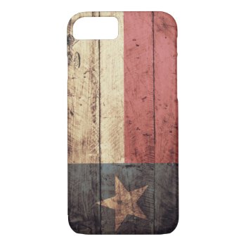 Old Wooden Texas Flag; Iphone 8/7 Case by FlagWare at Zazzle