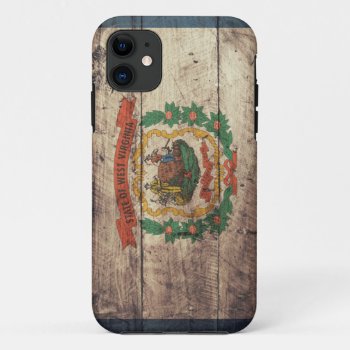 Old Wooden West Virginia Flag Iphone 11 Case by FlagWare at Zazzle