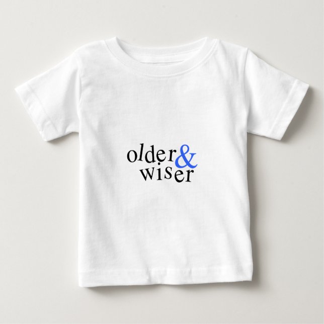 Older and Wiser Baby T-Shirt (Front)