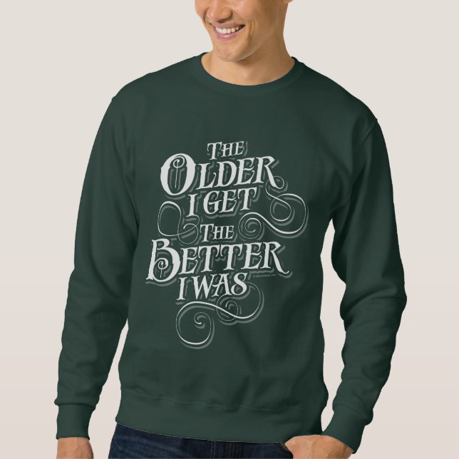 Older Better Sweatshirt (Front)