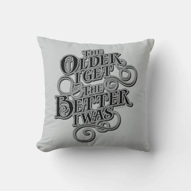 Older Better Throw Pillow (Front)