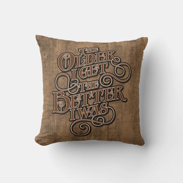 Older Better Throw Pillow (Front)