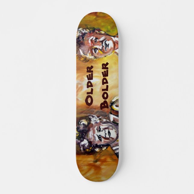 Older Bolder Ladies Skateboard Deck (Front)