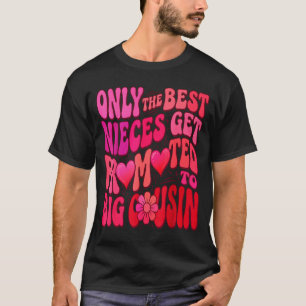 Older cousin only the nieces get promoted to big T-Shirt