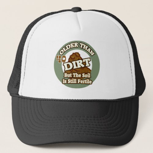 Older Than Dirt 40th Birthday Gifts Trucker Hat