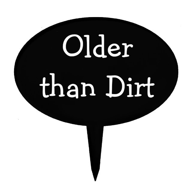 Older Than Dirt Birthday Cake Topper (Front)