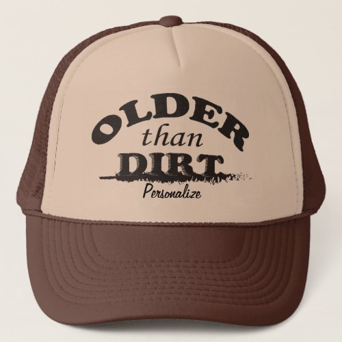 Older than Dirt Birthday Trucker Hat