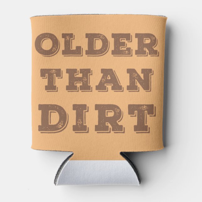 Older Than Dirt       Can Cooler (Front)