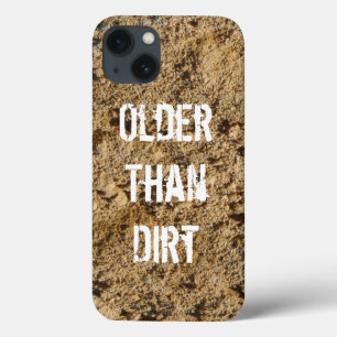 Older Than Dirt iPhone 13 Case