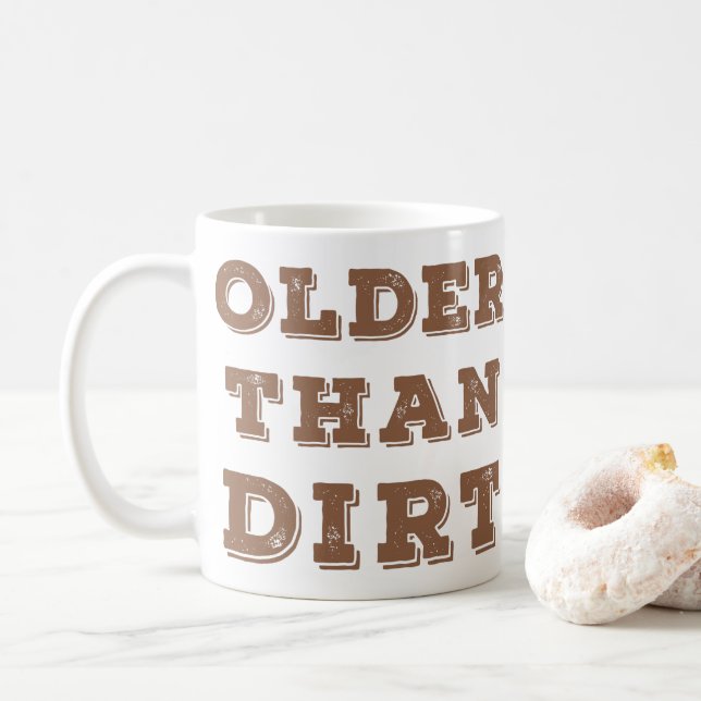 Older Than Dirt Coffee Coffee Mug (With Donut)
