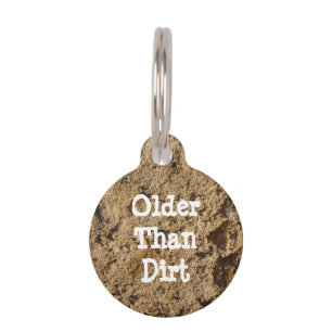 Older Than Dirt Funny Pet ID Tag