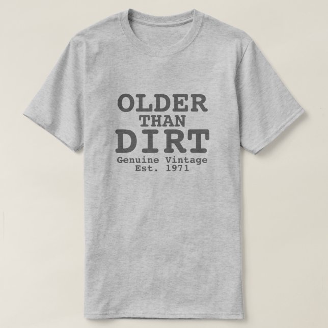 Older than Dirt Genuine Vintage Design T-Shirt (Design Front)